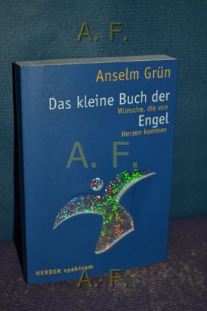 gebrauchtes Buch – Anselm Grün – Das kleine Buch der Engel : Wünsche, die von Herzen kommen. Hrsg. von Anton Lichtenauer