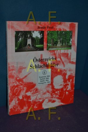 Österreichs Schlachtfelder, Teil, Bd. 4.: Trautenau 1866, Nachod 1866, Skalitz 1866, Königgrätz 1866