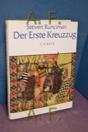 Der erste Kreuzzug. [Übers. von Karl Heinz Siber (unter Verwendung d. Übers. d. 1. dt. Ausg. in 3 Bd.)]