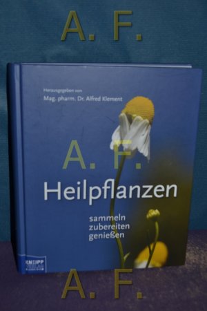 gebrauchtes Buch – Klement, Alfred  – Heilpflanzen : sammeln, zubereiten, genießen.