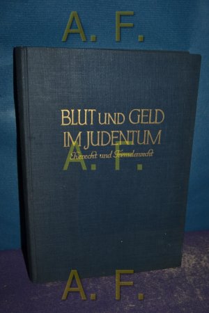 Blut und Geld im Judentum - Band 1 : Eherecht (Eben haäser und Fremdenrecht)