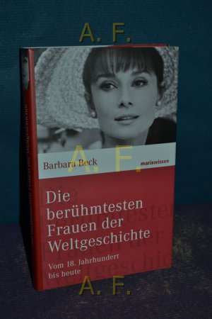 gebrauchtes Buch – Barbara Beck – Die berühmtesten Frauen der Weltgeschichte : vom 18. Jahrhundert bis heute.