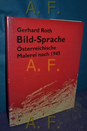 Bild Sprache : österreichische Malerei nach 1945 aus der Sammlung der Zentralsparkasse.