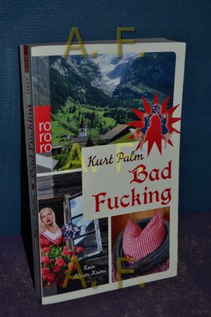 gebrauchtes Buch – Kurt Palm – Bad Fucking : kein Alpen-Krimi.