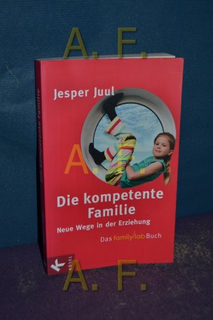 Die Kompetente Familie Neue Wege In Der Erziehung Das Familylab Buch Jesper Juul Buch Gebraucht Kaufen A02cyiym01zzd