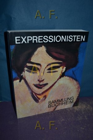 Expressionisten : Sammlung Buchheim. [im Auftr. der Freunde des Buchheim-Museums und der Buchheim-Stiftung e.V. Entworfen hat den Katalog Lothar-Günther […]