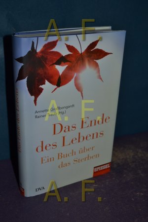 gebrauchtes Buch – Großbongardt, Annette (Hrsg.), Nicola Abé und Rainer Traub – Das Ende des Lebens : ein Buch über das Sterben. Annette Großbongardt und Rainer Traub (Hg.). Nicola Abé ...