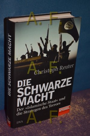 gebrauchtes Buch – Christoph Reuter – Die schwarze Macht : der Islamische Staat und die Strategen des Terrors.