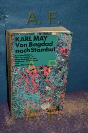 Von Bagdad nach Stambul (Karl Mays Werke Teil: Abt. 4,, Reiseerzählungen.Bd. 3 )