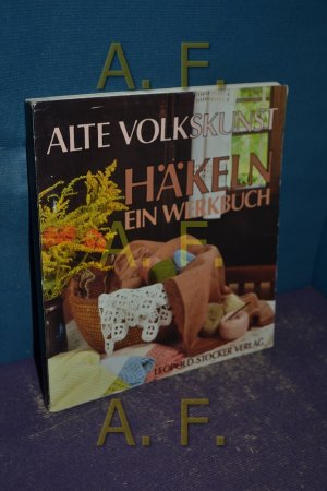 gebrauchtes Buch – Zwittnig, Katharina  – Alte Volkskunst Häkeln : ein Werkbuch Steir. Heimatwerk. Verf. u. zsgest. von Katharina Zwittnig