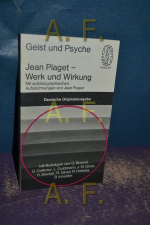 gebrauchtes Buch – Piaget, Jean  – Jean Piaget, Werk und Wirkung mit d. autobiograph. Aufzeichnungen von Jean Piaget u. Beitr. von: G. Busino ... [Die Übers. besorgte Annette Roellenbleck] / Kindler-Taschenbücher , 2168 : Geist u. Psyche