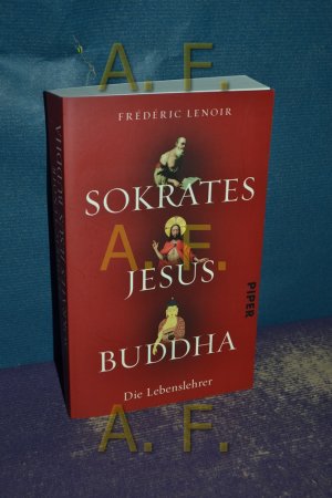 gebrauchtes Buch – Lenoir, Frédéric und Elsbeth Ranke – Sokrates, Jesus, Buddha : die Lebenslehrer. Aus dem Franz. von Elsbeth Ranke / Piper , 7321