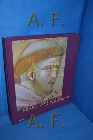 gebrauchtes Buch – Giotto, di Bondone und Giuseppe Basile – Das Leben des Franz von Assisi in Fresken von Giotto Giuseppe Basile. Aus dem Ital. übertr. von Martin Hirschboeck. Mit einer Einf. vers. von Anton Rotzetter