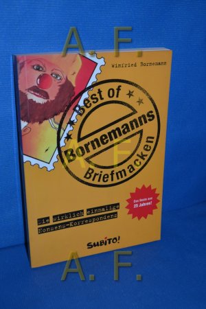 Best of Bornemanns Briefmacken : [die wirklich einmalige Nonsens-Korrespondenz]. [Winfried Bornemann]