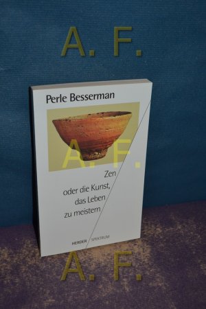 gebrauchtes Buch – Perle Besserman – Zen oder die Kunst, das Leben zu meistern. Aus dem Amerikan. von Bernardin Schellenberger / Herder-Spektrum , Bd. 4657