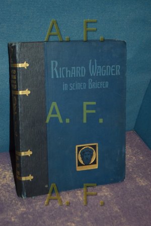 Richard Wagner in seinen Briefen. Buchschmuck von Franz Stasse. Bücher der Weisheit und Schönheit.