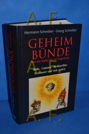 gebrauchtes Buch – Schreiber, Hermann und Georg Schreiber – Geheimbünde : von der Antike bis zur Gegenwart , Mafia - Comorra- Ku-Klux-Klan - Freimaurer und viele andere. , Georg Schreiber