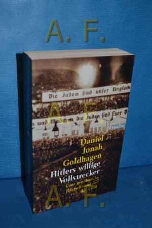 Hitlers willige Vollstrecker : ganz gewöhnliche Deutsche und der Holocaust.