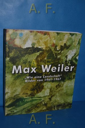 gebrauchtes Buch – Breicha, Otto, Max (Illustrator) Weiler und Yvonne J – Max Weiler, "Wie eine Landschaft" Bilder von 1961 - 1967. 189. Wechselausstellung der Österreichischen Galerie Belvedere.