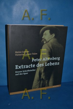 gebrauchtes Buch – Heinz Lunzer – Peter Altenberg - Extracte des Lebens : einem Schriftsteller auf der Spur. [Hrsg.: Jüdisches Museum der Stadt Wien GmbH ..] Victoria Lunzer-Talos in Zusammenarbeit mit Andrew Barker ...