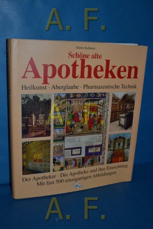 gebrauchtes Buch – Kallinich, Günter und Helga Schmidt-Glassner – Schöne alte Apotheken : Heilkunst - Aberglaube - pharmazeutische Technik , der Apotheker - die Apotheke und ihre Einrichtung.