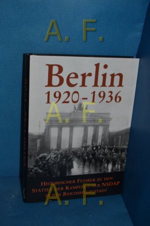 gebrauchtes Buch – Engelbrechten, Julius K – Berlin 1920 - 1936 : historischer Führer zu den Stätten der Kampfzeit der NSDAP in der Reichshauptstadt. [bearb. von J. K. von Engelbrechten und Hans Volz]