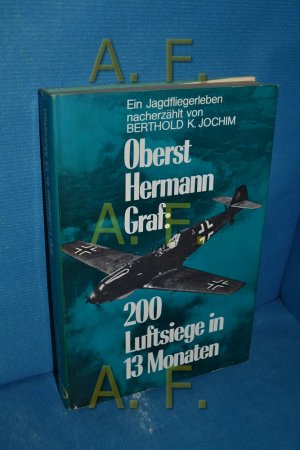 gebrauchtes Buch – Graf, Hermann Oberst und Berthold K – Oberst Hermann Graf - 200 Luftsiege in 13 Monaten : ein Jagdfliegerleben