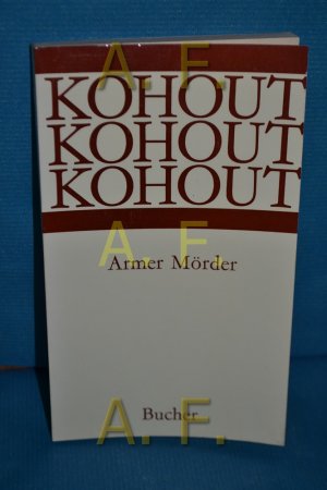 Armer Mörder : nach Motiven d. Erzählung "Vernunft" von Leonid N. Andrejew (1902) = (UbohÃ½ vrah). Pavel Kohout. [Aus d. Tschech. von Gerhard u. Alexandra […]