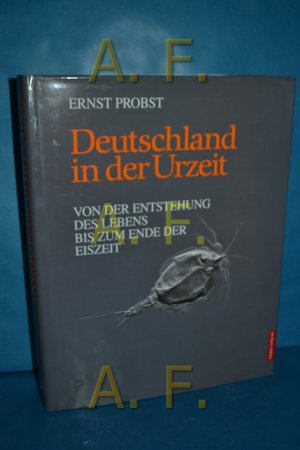 Deutschland in der Urzeit : von der Entstehung des Lebens bis zum Ende der Eiszeit.