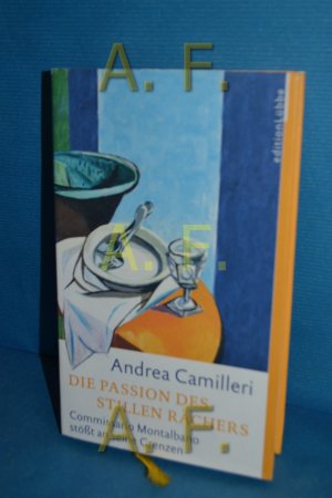 gebrauchtes Buch – Andrea Camilleri – Die Passion des stillen Rächers : Commissario Montalbano stößt an seine Grenzen. Andrea Camilleri. [Aus dem Ital. von Christiane v. Bechtolsheim]