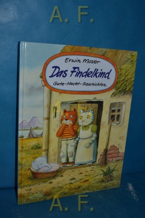 gebrauchtes Buch – Erwin Moser – Das Findelkind : Gute-Nacht-Geschichten.