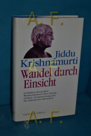 Wandel durch Einsicht Gedanken des grossen Weisheitslehrers über Glaube, Freiheit, Verantwortung