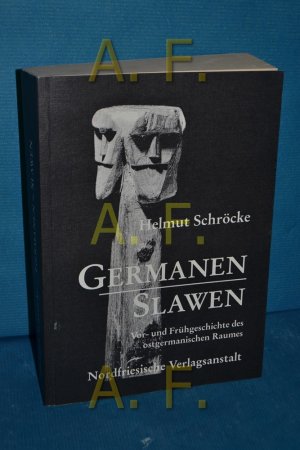 Germanen, Slawen : Vor- und Frühgeschichte des ostgermanischen Raumes