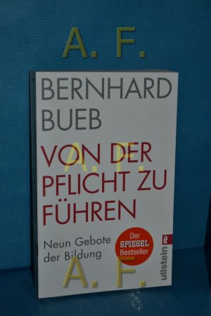 gebrauchtes Buch – Bernhard Bueb – Von der Pflicht zu führen : neun Gebote der Bildung Bernhard Bueb / Ullstein , 37309