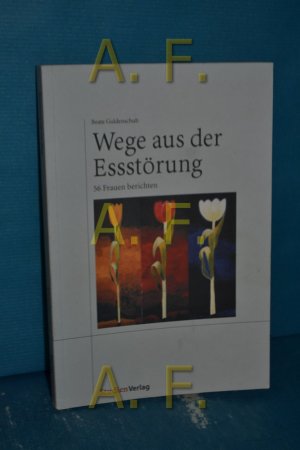 gebrauchtes Buch – Beate Guldenschuh – Wege aus der Essstörung : 56 Frauen berichten