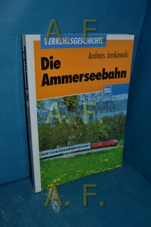 gebrauchtes Buch – Andreas Janikowski – Die Ammerseebahn : Verkehrsentwicklung im westlichen Oberbayern