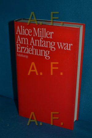 gebrauchtes Buch – Miller, Alice  – Am Anfang war Erziehung. Alice Miller