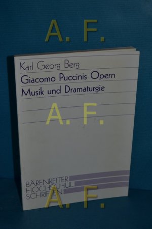 gebrauchtes Buch – Berg, Karl Georg – Giacomo Puccinis Opern : Musik und Dramaturgie (Marburger Beiträge zur Musikwissenschaft Band 7 / Bärenreiter-Hochschulschriften)