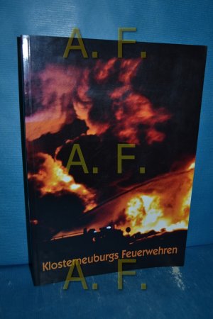 gebrauchtes Buch – Freiwillige Feuerwehr Klosterneuburg  – Klosterneuburgs Feuerwehren 1867-1992.