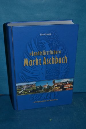 gebrauchtes Buch – Gemeinde Aschbach Markt – Landtsfirstlicher Markt Aschbach ... in Vergangenheit und Gegenwart
