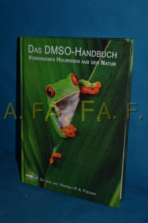 gebrauchtes Buch – Fischer, Hartmut P – Das DMSO-Handbuch : verborgenes Heilwissen aus der Natur