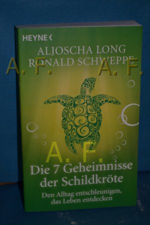 gebrauchtes Buch – Long, Aljoscha und Ronald P – Die 7 Geheimnisse der Schildkröte : den Alltag entschleunigen, das Leben entdecken Aljoscha Long , Ronald Schweppe