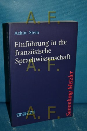 gebrauchtes Buch – Achim Stein – Einführung in die französische Sprachwissenschaft. Sammlung Metzler Bd. 307