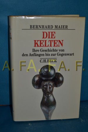 gebrauchtes Buch – Bernhard Maier – Die Kelten : ihre Geschichte von den Anfängen bis zur Gegenwart