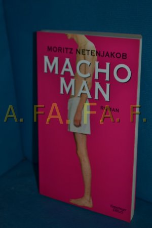 gebrauchtes Buch – Moritz Netenjakob – Macho man : Roman. Moritz Netenjakob