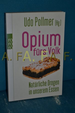 gebrauchtes Buch – Pollmer, Udo – Opium fürs Volk : natürliche Drogen in unserem Essen Udo Pollmer (Hg.). Andrea Fock ... / Rororo , 62635