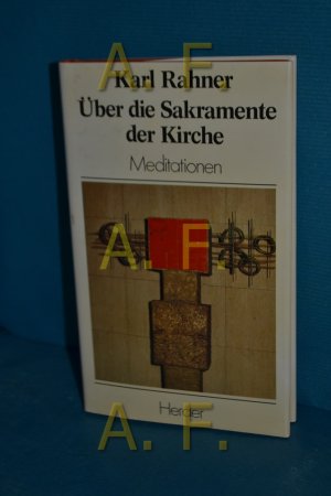 gebrauchtes Buch – Karl Rahner – Über die Sakramente der Kirche : Meditationen Mit e. Vorw. von Karl Lehmann