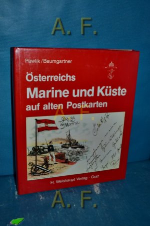 gebrauchtes Buch – Pawlik, Georg und Lothar Baumgartner – Österreichs Marine und Küste auf alten Postkarten.