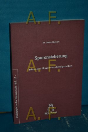 gebrauchtes Buch – Burkert, Hans Dieter – Spurensicherung : historische Skizzen eines Schulpraktikers (Pädagogik in der Blauen Eule Band 12)