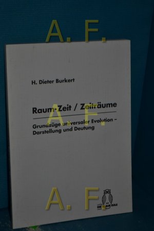 gebrauchtes Buch – Burkert, Hans Dieter – Raum-Zeit, Zeiträume : Grundzüge universaler Evolution , Darstellung und Deutung. H. Dieter Burkert